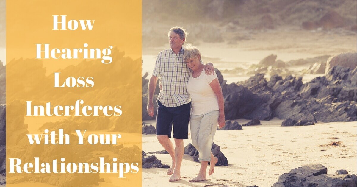 How Hearing Loss Interferes with Your Relationships