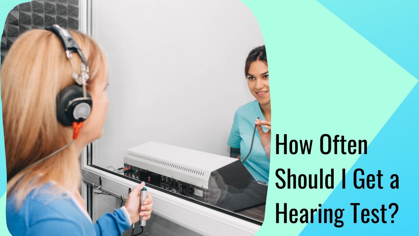 how often should I get a hearing test?